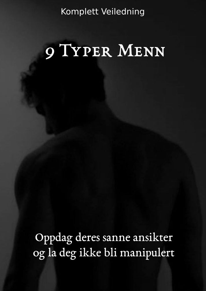 9 typer menn: Oppdag deres sanne intensjoner og ikke bli overrasket